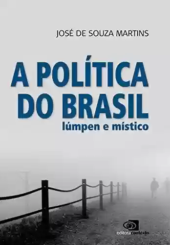 Livro PDF: A política do Brasil lúmpen e místico