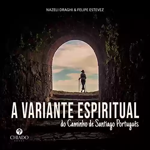 Capa do livro: A variante espiritual do Caminho de Santiago Português - Ler Online pdf