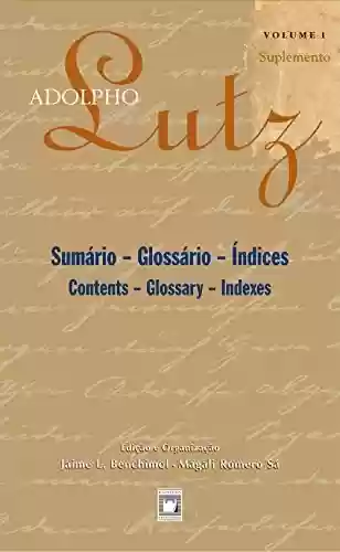 Capa do livro: Adolpho Lutz – Sumário – Glossário – Índices – v.1, Suplemento - Ler Online pdf