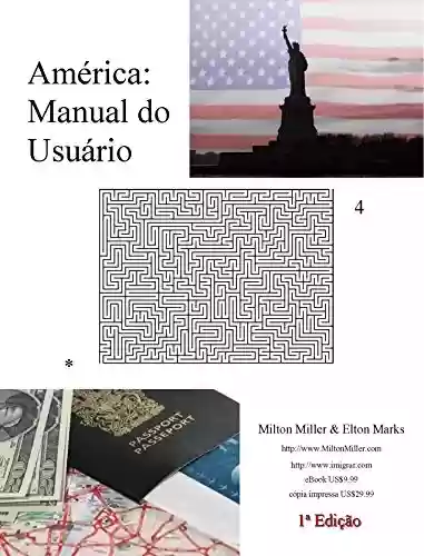 Capa do livro: América: Manual do Usuário: Como vir morar nos Estados Unidos da America, legalmente. - Ler Online pdf