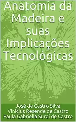 Capa do livro: Anatomia da Madeira e suas Implicações Tecnológicas - Ler Online pdf