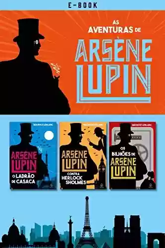 Capa do livro: As aventuras de Arsène Lupin (Clássicos da literatura mundial) - Ler Online pdf