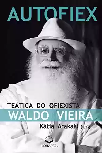 Capa do livro: Autofiex: Teática do Ofiexista Waldo Vieira - Ler Online pdf
