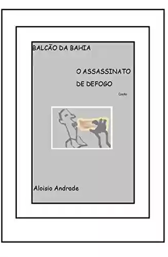 Livro PDF: Balcão da Bahia: O Assasinato de DEFOGO
