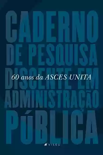Livro PDF: Caderno de Pesquisa Discente em Administração Pública: 60 anos da ASCES UNITA