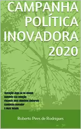 Capa do livro: Campanha Política inovadora 2020 : Inovação - Ler Online pdf