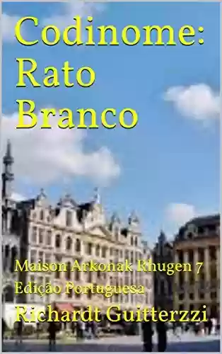 Capa do livro: Codinome: Rato Branco: Maison Arkonak Rhugen 7 Edição Portuguesa (Maison Arkonak Rhugen Portugues) - Ler Online pdf