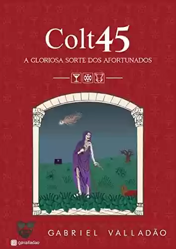 Livro PDF: Colt45: A Gloriosa Sorte dos Afortunados