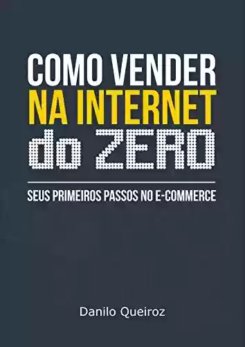 Capa do livro: Como vender na internet do zero: Seus primeiros passos no e-commerce - Ler Online pdf