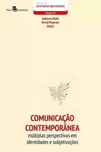 Livro PDF: Comunicação contemporânea: Múltiplas perspectivas em identidade e subjetivações (Série Estudos Reunidos Livro 89)