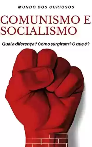 Capa do livro: Comunismo e Socialismo: Entenda de uma Vez por Todas - Ler Online pdf