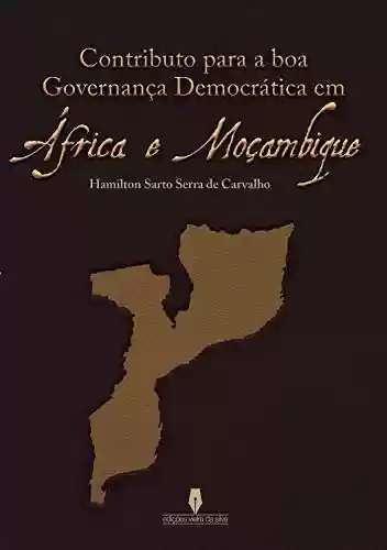 Livro PDF: CONTRIBUTO PARA A BOA GOVERNANÇA DEMOCRÁTICA EM ÁFRICA E MOÇAMBIQUE