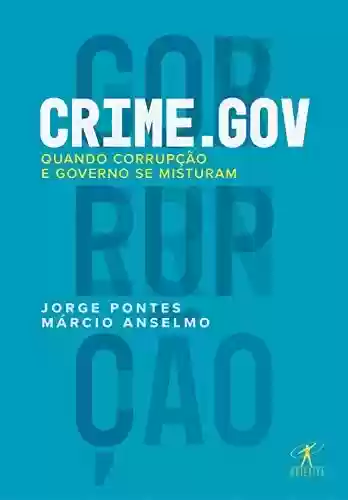 Livro PDF: Crime.gov: Quando corrupção e governo se misturam