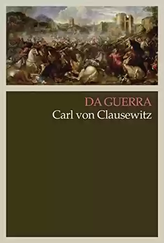 Livro PDF: Da GUERRA - Carl Von Clausewitz