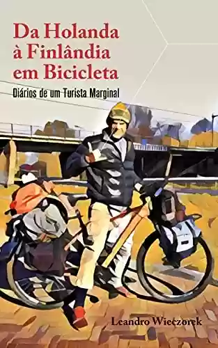 Livro PDF Da Holanda à Finlândia em Bicicleta: Diários de um Turista Marginal