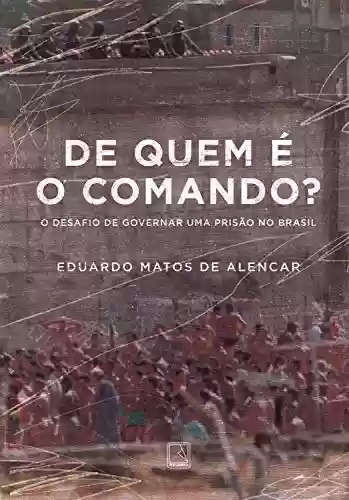 Livro PDF: De quem é o comando?: O desafio de governar uma prisão no Brasil