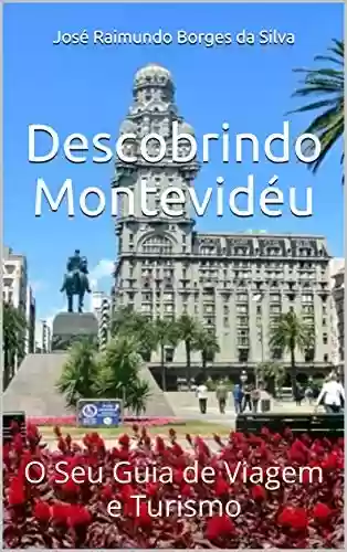 Livro PDF: Descobrindo Montevidéu: O Seu Guia de Viagem e Turismo
