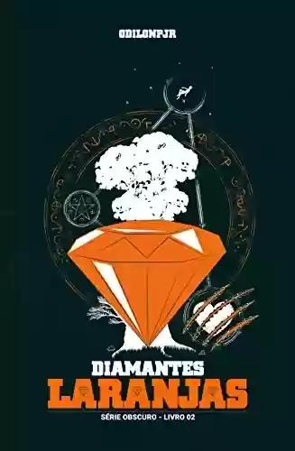 Livro PDF: Diamantes Laranjas (Obscuro Livro 2)