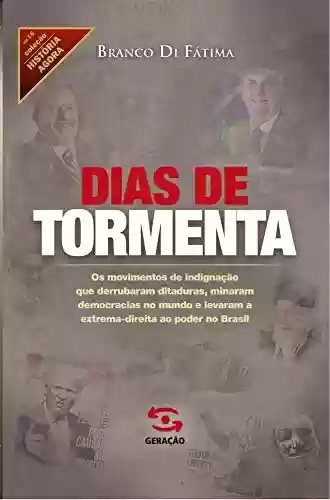 Livro PDF: Dias de tormenta: Os movimentos de indignação que derrubaram ditaduras, minaram democracias e levaram a extrema direita ao poder no Brasil