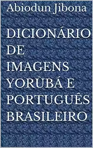 Livro PDF: Dicionário de Imagens Yorùbá e Português Brasileiro
