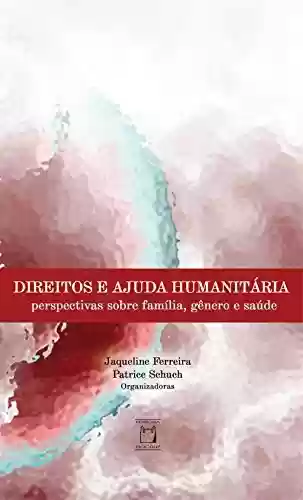 Livro PDF: Direitos e ajuda humanitária: perspectivas sobre família, gênero e saúde