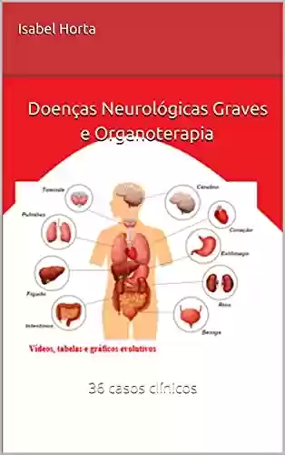 Capa do livro: Doenças Neurológicas Graves e Organoterapia : 36 casos clínicos - Ler Online pdf