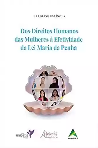 Livro PDF: Dos Direitos Humanos das Mulheres à Efetividade da Lei Maria da Penha