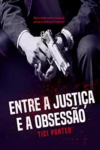 Livro PDF Entre a Justiça e a Obsessão