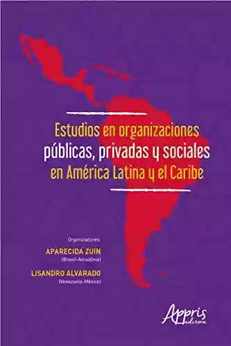 Livro PDF: Estudios en Organizaciones Públicas, Privadas y Sociales en América Latina y el Caribe