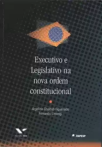 Livro PDF: Executivo e legislativo na nova ordem constitucional
