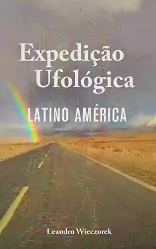 Livro PDF Expedição Ufológica: Latino América