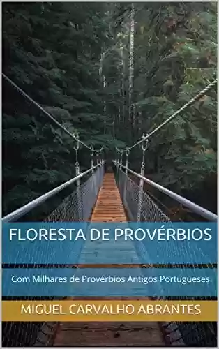 Livro PDF: Floresta de Provérbios: Com Milhares de Provérbios Antigos Portugueses