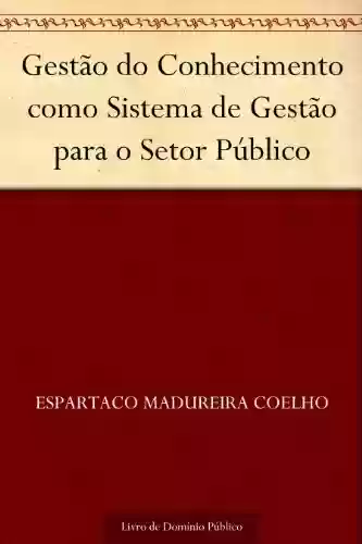 Livro PDF: Gestão do Conhecimento como Sistema de Gestão para o Setor Público
