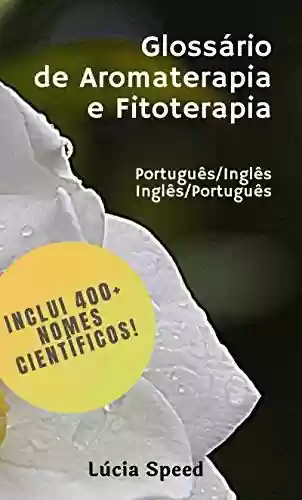 Livro PDF: Glossário de Aromaterapia e Fitoterapia: Português/Inglês