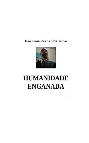 Livro PDF: HUMANIDADE ENGANADA