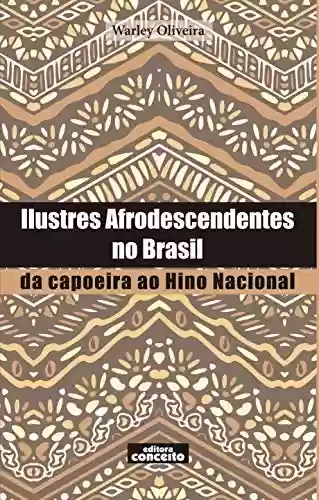 Livro PDF: Ilustres Afrodescendentes no Brasil: : da capoeira ao Hino Nacional