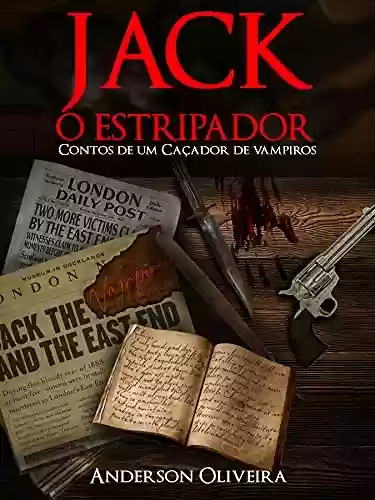 Capa do livro: Jack, o Estripador: Contos de um Caçador de Vampiros - Ler Online pdf