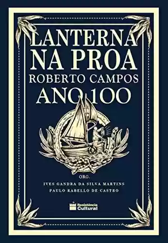 Livro PDF: Lanterna na Proa: Roberto Campos ano 100