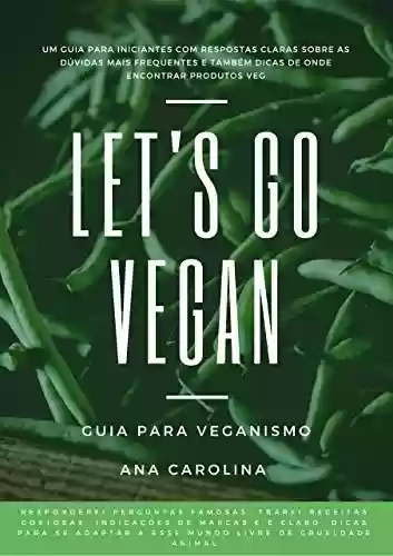 Capa do livro: Let’s Go Vegan: Veganismo Para Iniciantes - Ler Online pdf