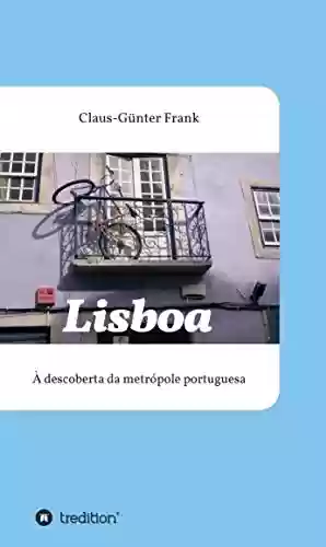 Livro PDF: Lisboa: À descoberta da metrópole portuguesa