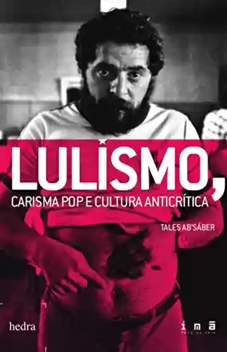 Livro PDF: Lulismo: carisma pop e cultura anticrítica