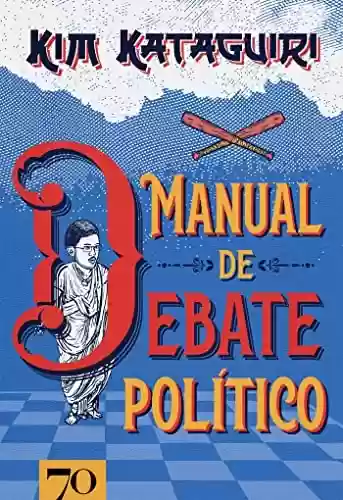 Livro PDF: Manual de Debate Político; Como vencer discussões políticas na mesa do bar