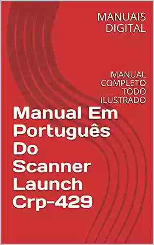 Livro PDF: Manual Em Português Do Scanner Launch Crp-429: MANUAL COMPLETO TODO ILUSTRADO