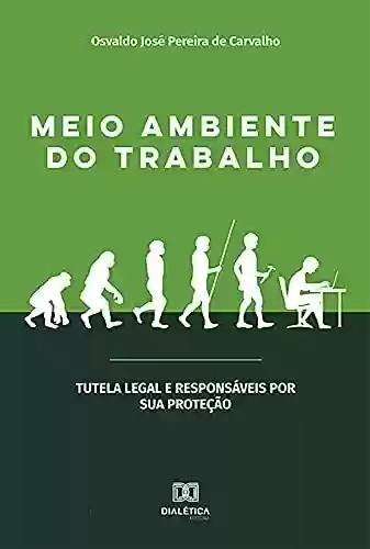 Capa do livro: Meio ambiente do trabalho: tutela legal e responsáveis por sua proteção - Ler Online pdf