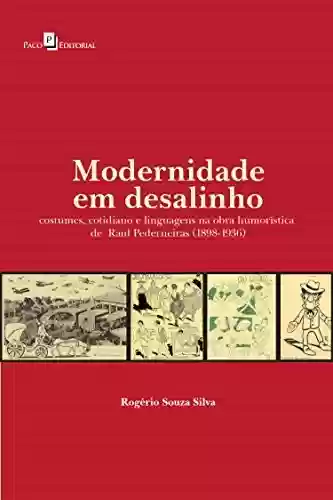 Livro PDF: Modernidade em Desalinho: Costumes, Cotidiano e Linguagens na Obra Humorística de Raul Pederneiras (1898-1936)