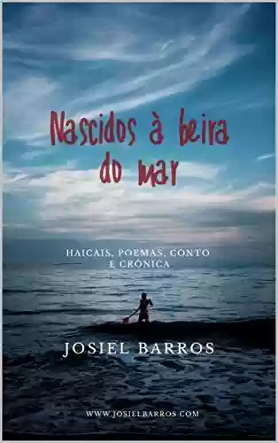 Livro PDF: Nascidos à beira do mar: Haicais, poemas, conto e crônica