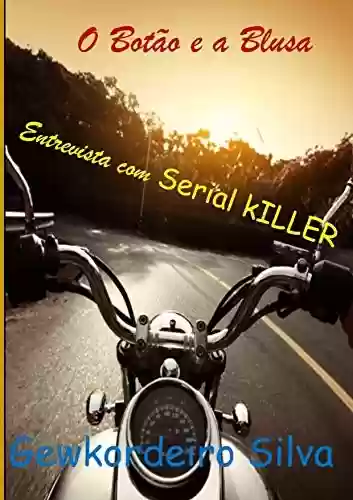 Capa do livro: O Botão e a Blusa: Entrevista Com Serial Killer - Ler Online pdf