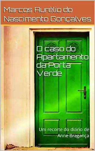 Livro PDF: O caso do Apartamento da Porta Verde: Um recorte do diário de Anne Bragança
