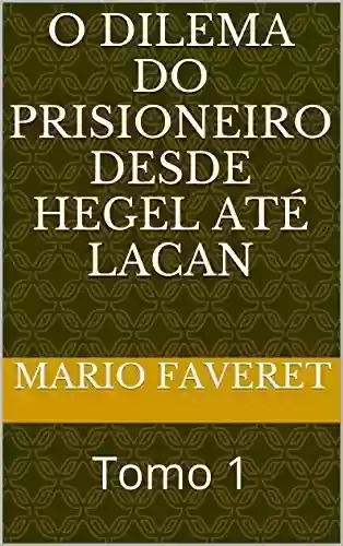 Livro PDF: O dilema do prisioneiro desde Hegel até Lacan: Tomo 1