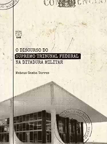 Livro PDF: O discurso do Supremo Tribunal Federal na Ditadura Militar